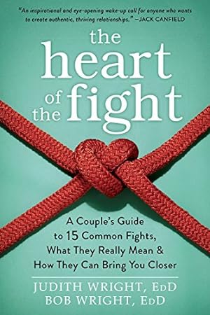 Seller image for The Heart of the Fight: A Couple's Guide to Fifteen Common Fights, What They Really Mean, and How They Can Bring You Closer for sale by Pieuler Store