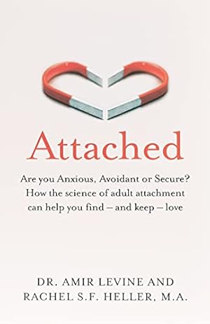 Image du vendeur pour Attached: Are you Anxious, Avoidant or Secure? How the science of adult attachment can help you find ? and keep ? love mis en vente par Pieuler Store