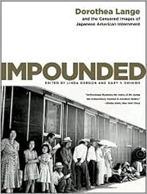 Bild des Verkufers fr Impounded: Dorothea Lange and the Censored Images of Japanese American Internment zum Verkauf von Pieuler Store