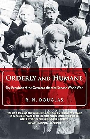 Imagen del vendedor de Orderly and Humane: The Expulsion of the Germans After the Second World War a la venta por Pieuler Store