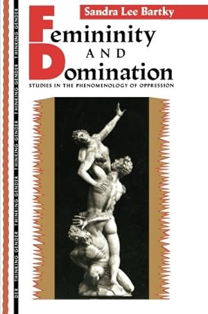 Imagen del vendedor de Femininity and Domination: Studies in the Phenomenology of Oppression (Thinking Gender) a la venta por Pieuler Store