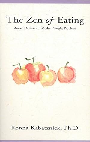 Imagen del vendedor de The Zen of Eating: Ancient Answers to Modern Weight Problems a la venta por Pieuler Store
