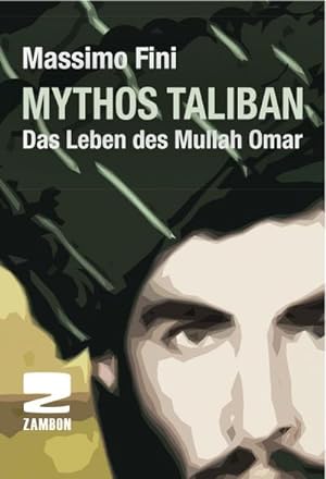 Immagine del venditore per Mythos Taliban : Das Leben des Mullah Omar venduto da AHA-BUCH GmbH