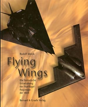 Bild des Verkufers fr Flying Wings, Die historische Entwicklung der Nurflgelflugzeuge der Welt zum Verkauf von Antiquariat Lindbergh