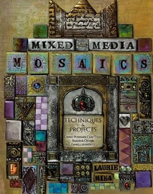 Immagine del venditore per Mixed-Media Mosaics: Techniques and Projects Using Polymer Clay Tiles, Beads Other Embellishments venduto da Pieuler Store
