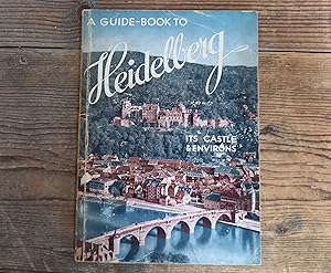 An Illustrated Guide-Book to Heidelberg Its Castle & Environs