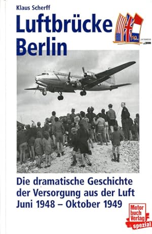 Bild des Verkufers fr Luftbrcke Berlin, Die dramatische Geschichte der Versorgung aus der Luft Juni 1948 - Oktober 1949 zum Verkauf von Antiquariat Lindbergh