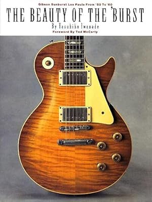 Imagen del vendedor de The Beauty of the 'Burst: Gibson Sunburst Les Pauls from '58 to '60 (GUITARE) a la venta por Pieuler Store