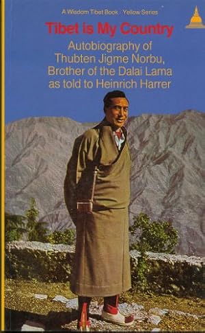 Seller image for Tibet Is My Country: The Autobiography of Thubten Jigme Norbu, Brother of the Dalai Lama, as Told to Heinrich Harrer (Wisdom Tibet Book) for sale by Pieuler Store