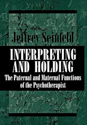 Seller image for INTERPRETING AND HOLDING: The Paternal and Maternal Functions of the Psychotherapist for sale by Pieuler Store