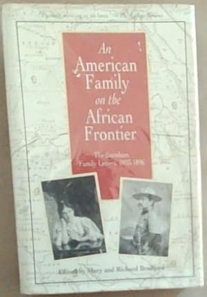 Bild des Verkufers fr An American Family on the African Frontier ; The Burnham Family Letters, 1893 - 1896 zum Verkauf von Chapter 1