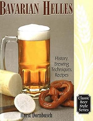 Immagine del venditore per Bavarian Helles: History, Brewing Techniques, Recipes (Classic Beer Style) venduto da Pieuler Store