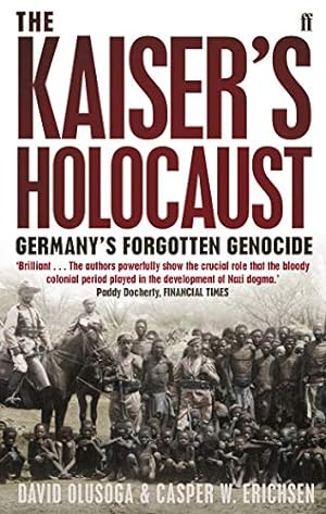 Imagen del vendedor de The Kaiser's Holocaust: Germany's Forgotten Genocide and the Colonial Roots of Nazism a la venta por Pieuler Store