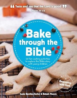 Seller image for Bake through the Bible: 20 cooking activities to explore Bible truths with your child (Beginning with God) for sale by Pieuler Store
