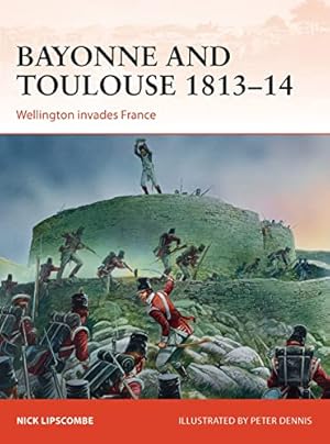 Seller image for Bayonne and Toulouse 1813?14: Wellington invades France (Campaign) for sale by Pieuler Store