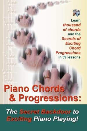 Image du vendeur pour Piano Chords & Progressions:: The Secret Backdoor to Exciting Piano Playing! mis en vente par Pieuler Store