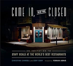Seller image for Come In, We're Closed: An Invitation to Staff Meals at the World's Best Restaurants for sale by Pieuler Store