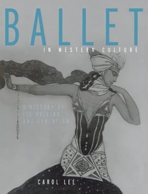 Image du vendeur pour Ballet in Western Culture: A History of Its Origins and Evolution mis en vente par Pieuler Store