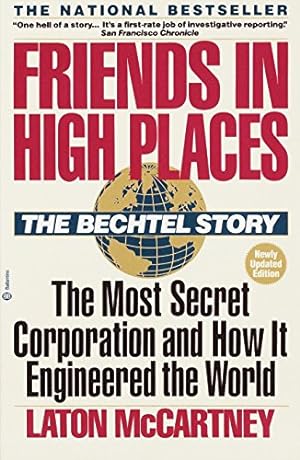 Seller image for Friends in High Places: The Bechtel Story: The Most Secret Corporation and How It Engineered the World for sale by Pieuler Store