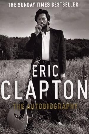 Seller image for Eric Clapton: The Autobiography. by Eric Clapton with Christopher Simon Sykes for sale by Pieuler Store