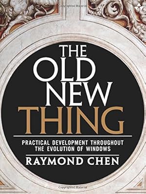 Image du vendeur pour Old New Thing, The: Practical Development Throughout the Evolution of Windows mis en vente par Pieuler Store