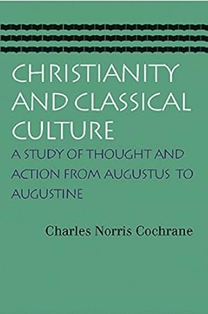 Seller image for Christianity and Classical Culture: A Study of Thought and Action from Augustus to Augustine for sale by Pieuler Store