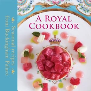 Bild des Verkufers fr A Royal Cookbook: Seasonal recipes from Buckingham Palace zum Verkauf von Pieuler Store