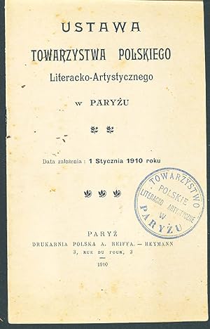 Ustawa Towarzystwa Polskiego Literacko-Artystycznego w Paryzu : data zalozenia: 1 stycznia 1910 roku