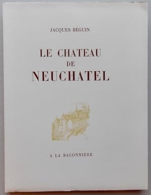 Image du vendeur pour Le chteau de Neuchtel. mis en vente par Le Cabinet d'Amateur
