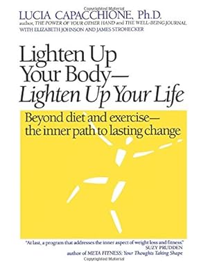 Image du vendeur pour Lighten Up Your Body, Lighten Up Your Life: Beyond Diet & Exercise, The Inner Path to Lasting Chang mis en vente par Pieuler Store