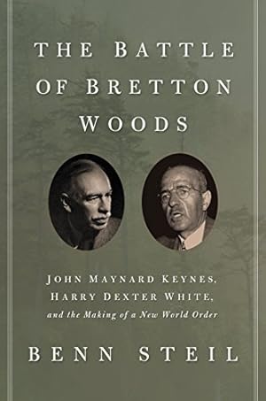 Seller image for The Battle of Bretton Woods: John Maynard Keynes, Harry Dexter White, and the Making of a New World Order (Council on Foreign Relations Books (Princeton University Press)) for sale by Pieuler Store