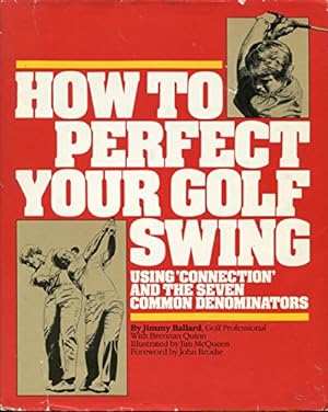 Seller image for How to Perfect Your Golf Swing: Using Connection and the Seven Common Denominators for sale by Pieuler Store
