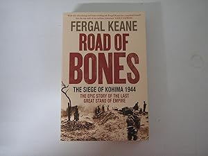 Seller image for Road Of Bones. The Siege Of Kohima 1944. The Epic Story of the Last Great Stand of Empire. for sale by Helion & Company Ltd