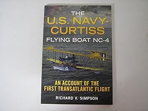 The US Navy Curtiss Flying Boat NC-4. An Account of the First Transatlantic Flight