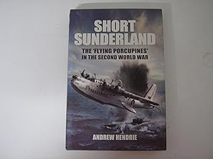 Short Sunderland. The "Flying Porcupines" in the Second World War.