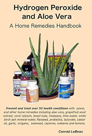 Seller image for Hydrogen Peroxide and Aloe Vera Plus Other Home Remedies for sale by Pieuler Store