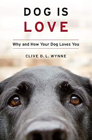 Seller image for Dog Is Love: Why and How Your Dog Loves You for sale by Pieuler Store