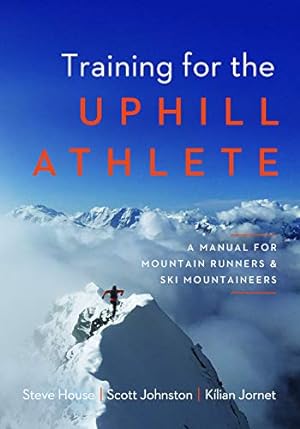 Seller image for Training for the Uphill Athlete : A Manual for Mountain Runners and Ski Mountaineers for sale by Pieuler Store