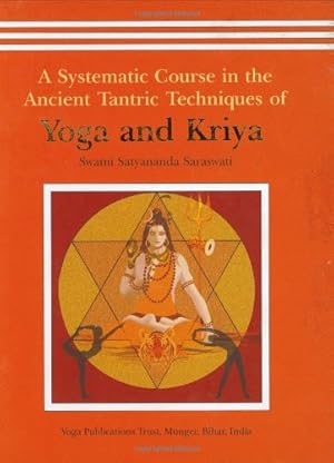 Bild des Verkufers fr A Systematic Course in the Ancient Tantric Techniques of Yoga and Kriya zum Verkauf von Pieuler Store