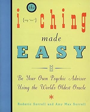 Seller image for I Ching Made Easy: Be Your Own Psychic Advisor Using the World's Oldest Oracle for sale by Pieuler Store