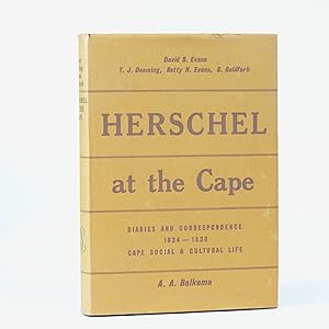 Hershel at the Cape. 1834 - 1838 Diaries & Correspondence of Sir John Herschel