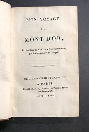 Mon voyage au Mont d'Or,. Par l'Auteur du Voyage à Constantinople, par l'Allemagne et la Hongrie.