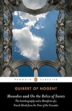 Seller image for Monodies and On the Relics of Saints: The Autobiography and a Manifesto of a French Monk from theTime of the Crusades (Penguin Classics) for sale by Pieuler Store