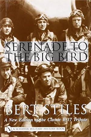 Seller image for Serenade to the Big Bird: A New Edition of the Classic B-17 Tribute (Schiffer Military History) for sale by Pieuler Store