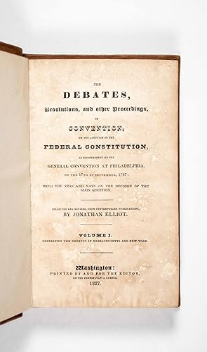 The Debates, Resolutions, and Other Proceedings, in Convention, of the Adoption of the Federal Co...