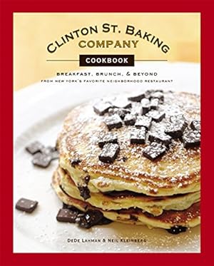 Imagen del vendedor de Clinton St. Baking Company Cookbook: Breakfast, Brunch & Beyond from New York's Favorite Neighborhood Restaurant a la venta por Pieuler Store