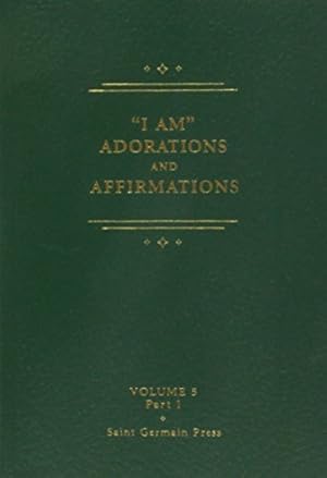 Image du vendeur pour I AM Adorations and Affirmations, Part 1 (Saint Germain Series, Vol 5 Part 1) mis en vente par Pieuler Store