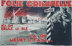 "FOLIE CRIMINELLE" ICI, ON BRULE LE BLÉ. LA, ON MEURT DE FAIM.(LIGUE DE LA JEUNE-RÉPUBLIQUE) / Af...