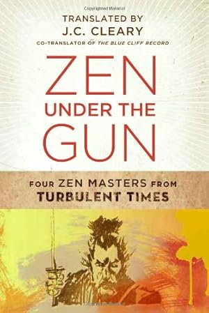 Bild des Verkufers fr Zen Under the Gun: Four Zen Masters from Turbulent Times zum Verkauf von Pieuler Store