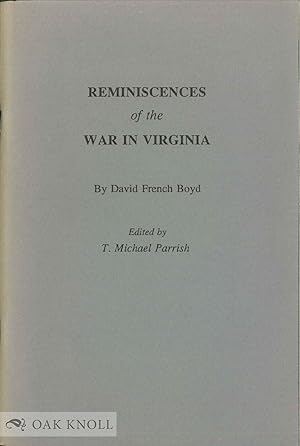 Immagine del venditore per REMINISCENCES OF THE WAR IN VIRGINIA. EDITED BY T. MICHAEL PARRISH venduto da Oak Knoll Books, ABAA, ILAB